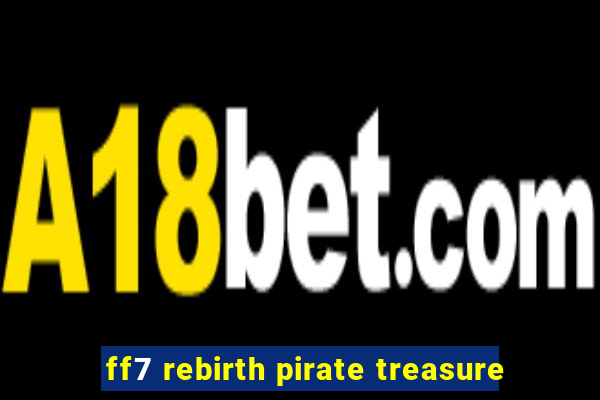 ff7 rebirth pirate treasure